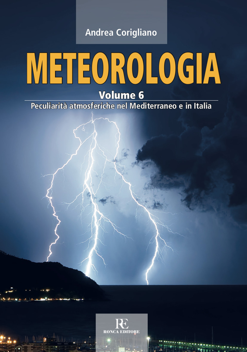 Meteorologia. Vol. 6: Peculiarità atmosferiche nel Mediterraneo e in Italia