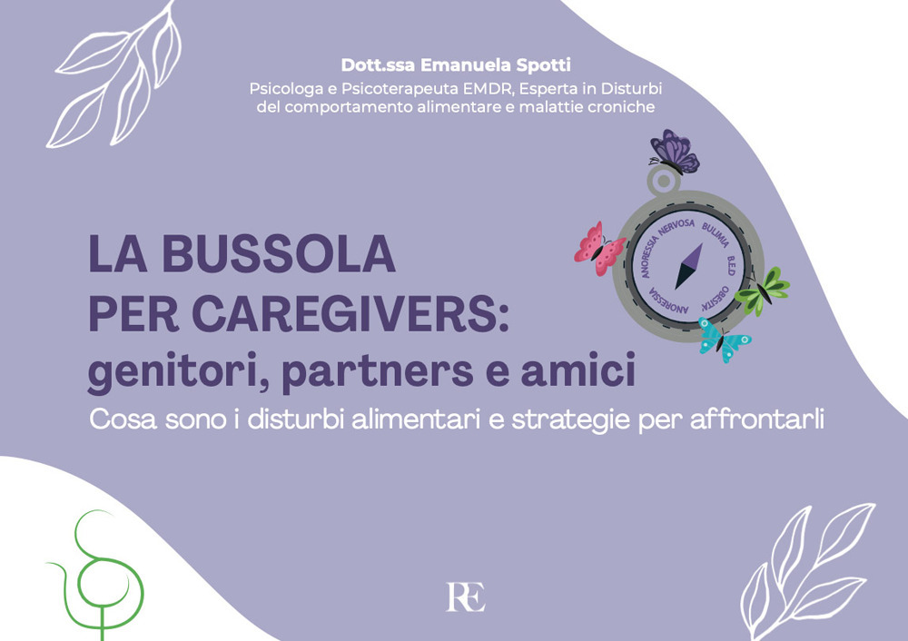 La bussola per Caregivers: genitori, partners e amici. Cosa sono i disturbi alimentari e strategie per affrontarli