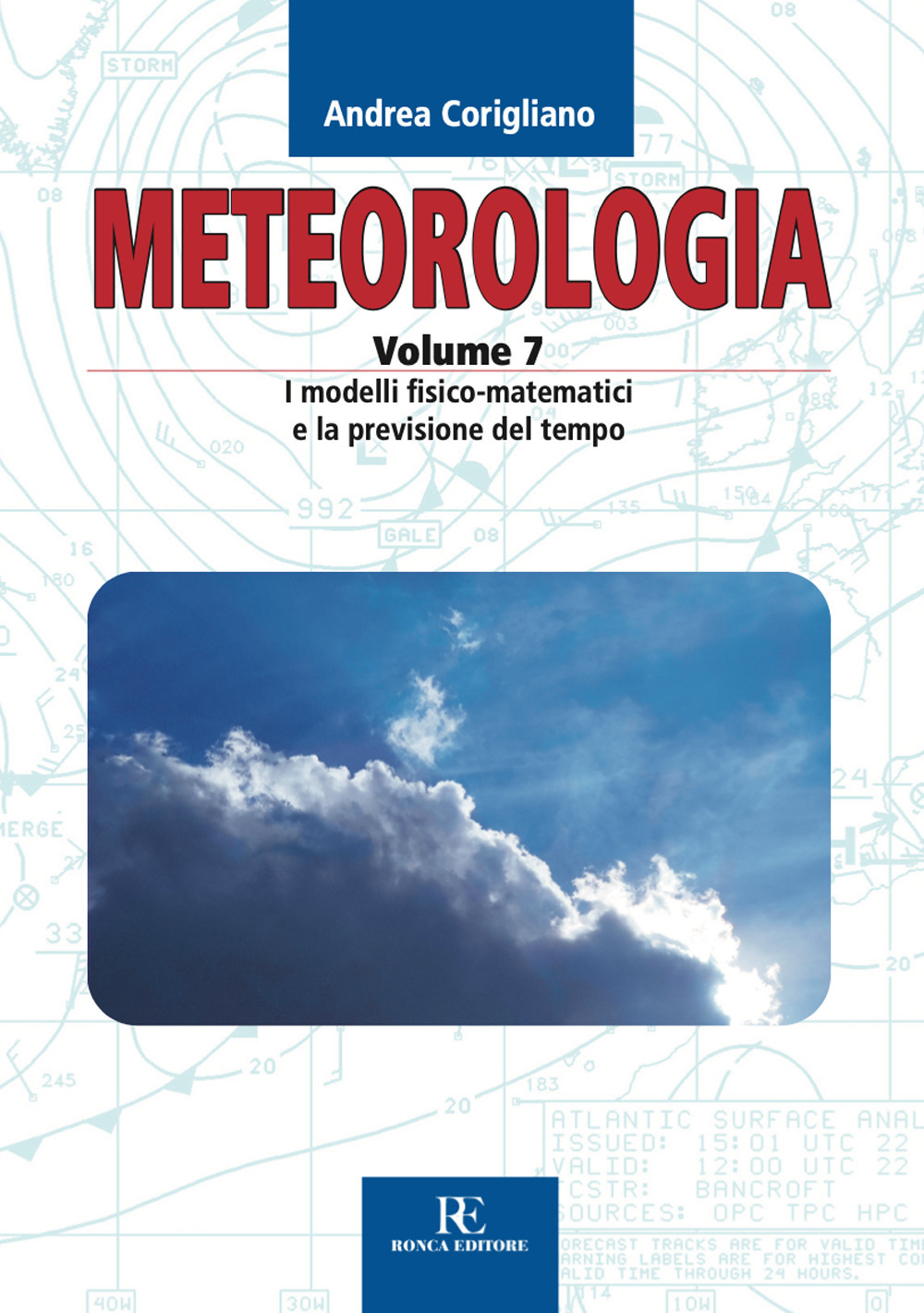 Meteorologia. Vol. 7: I modelli fisico-matematici e la previsione del tempo