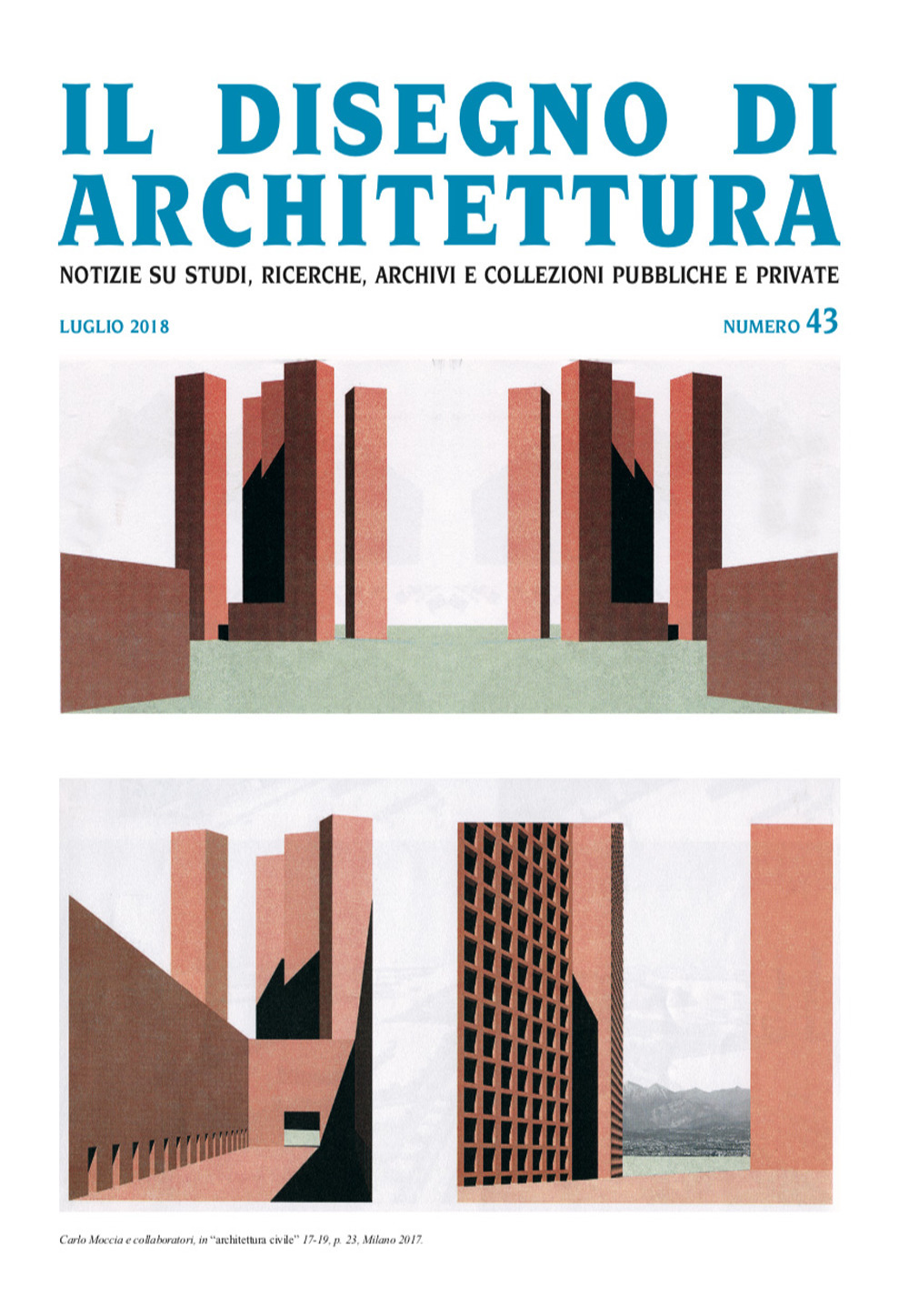 Il disegno di architettura. Notizie su studi, ricerche, archivi e collezioni pubbliche e private.. Vol. 43: Luglio