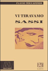 Vi tiravamo sassi