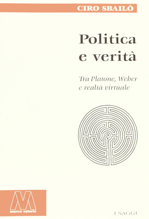 Politica e verità. Tra Platone, Weber e realtà virtuale