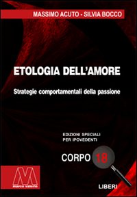 Etologia dell'amore. Strategie comportamentali della passione