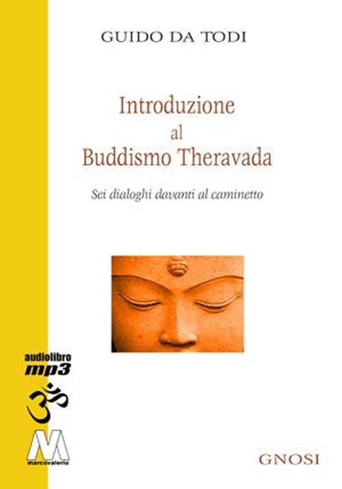 Introduzione al buddhismo theravada. Sei dialoghi davanti al caminetto