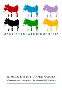 Il mulo è scettico per natura. Conversazioni con poeti che abitano il Piemonte