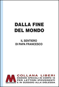 Dalla fine del mondo. Il sentiero di papa Francesco
