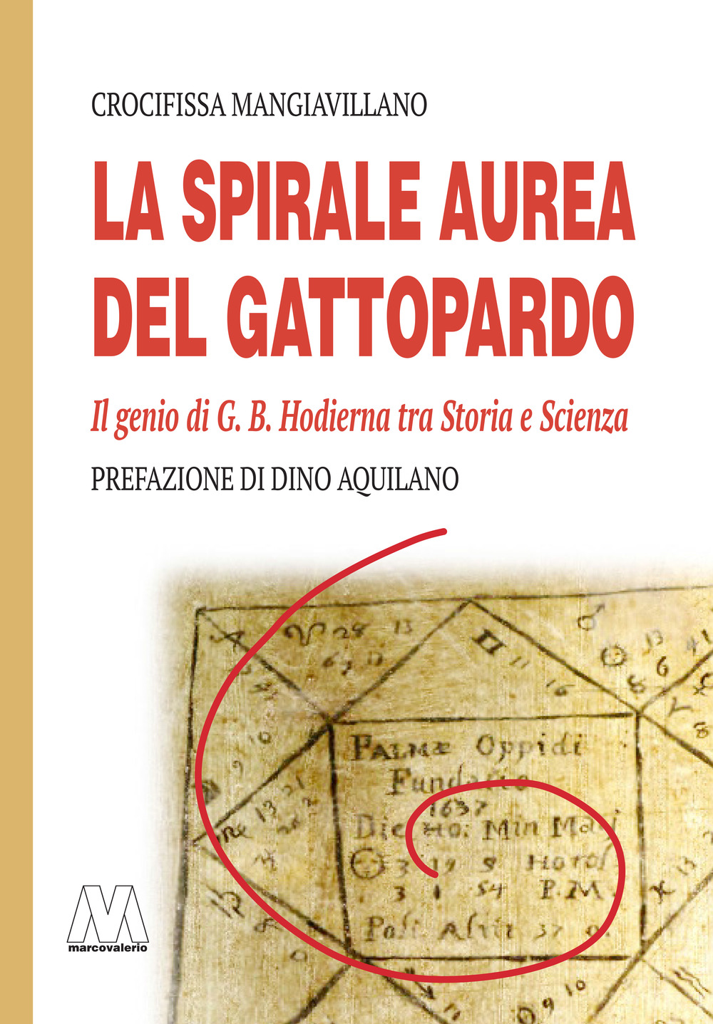 La spirale aurea del Gattopardo. Il genio di G. B. Hodierna tra Storia e Scienza