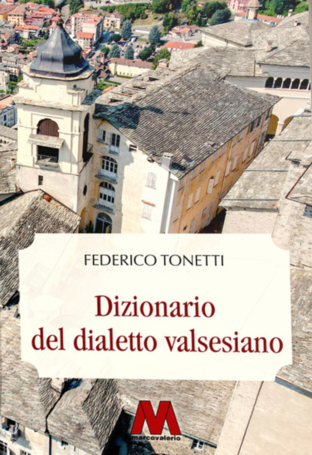Dizionario del dialetto valsesiano. Riproduzione restaurata dell'edizione originale del 1894