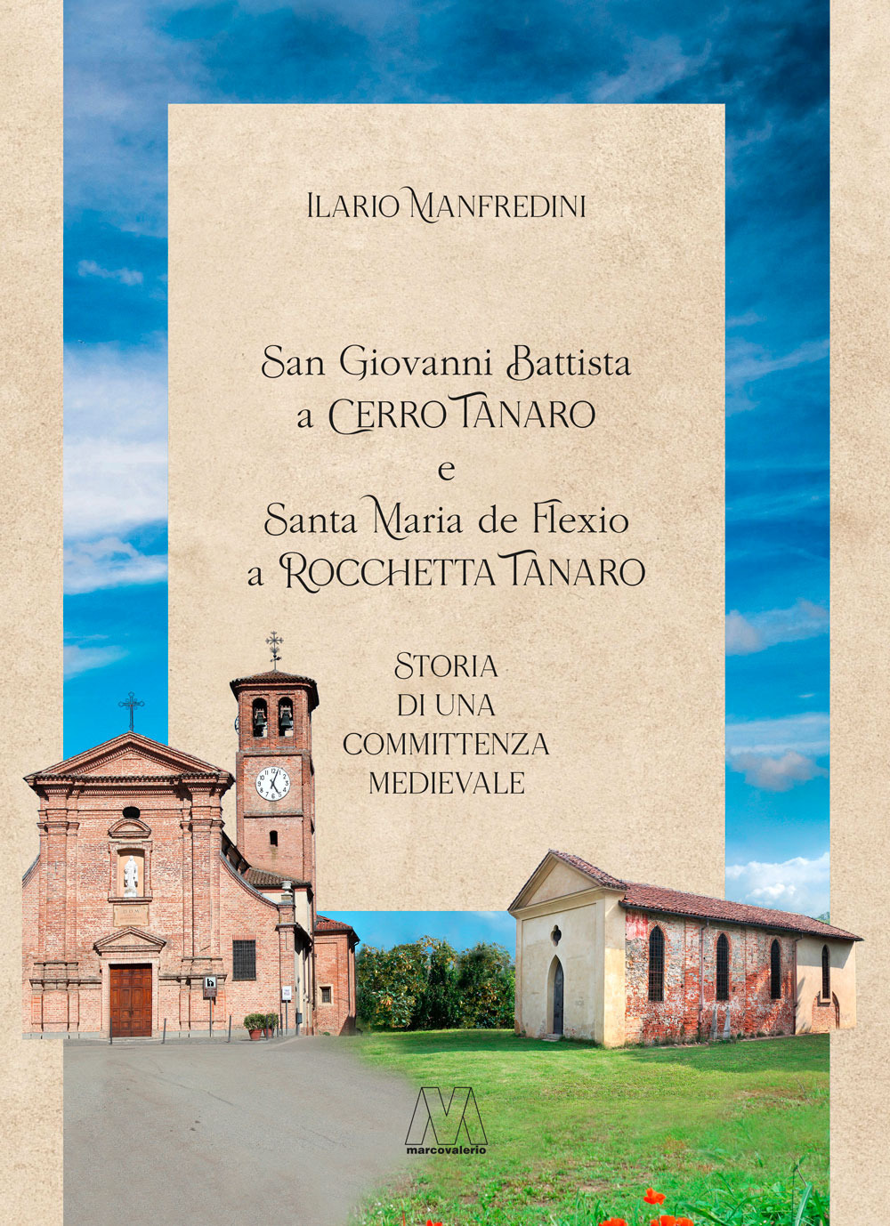 San Giovanni Battista a Cerro Tanario e Santa Maria de Flexio a Rocchetta Tanaro. Storia di una committenza medievale