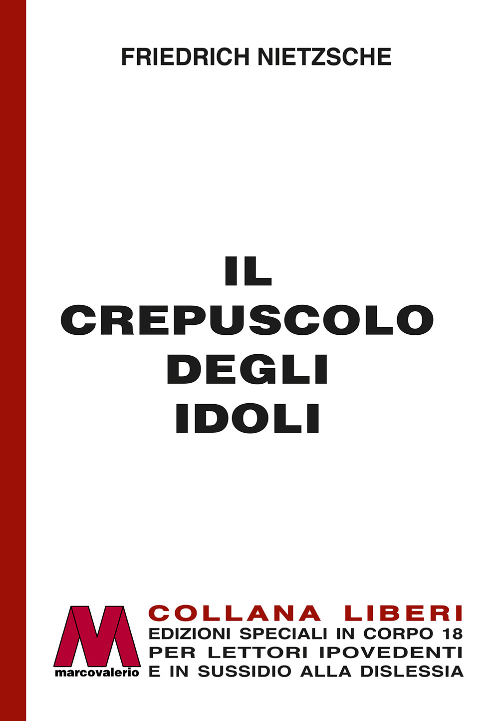 Il crepuscolo degli idoli. In edizione speciale a grandi caratteri per lettori ipovedenti