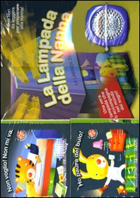 La lampada della nanna: Non voglio! Non mi va!-Ho paura del buio!