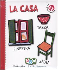 La casa. Il mio primo piccolo dizionario