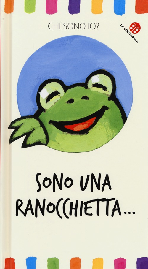 Sono una ranocchietta... Chi sono io?