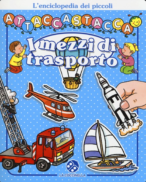 I mezzi di trasporto. L'enciclopedia dei piccoli attaccastacca. Con adesivi