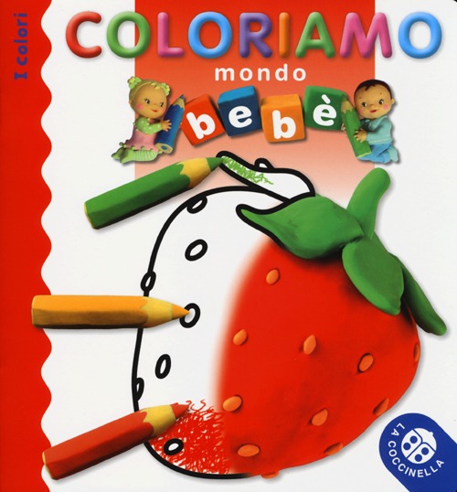 I colori. Mondo bebè. Coloriamo