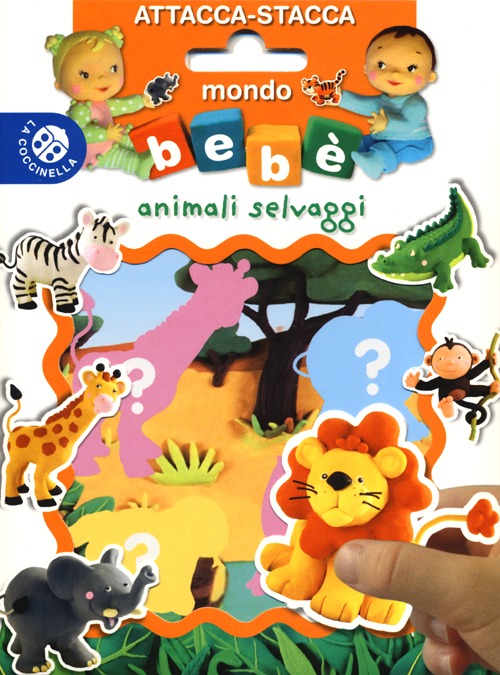 Animali selvaggi. Mondo bebè attacca-stacca. Con adesivi