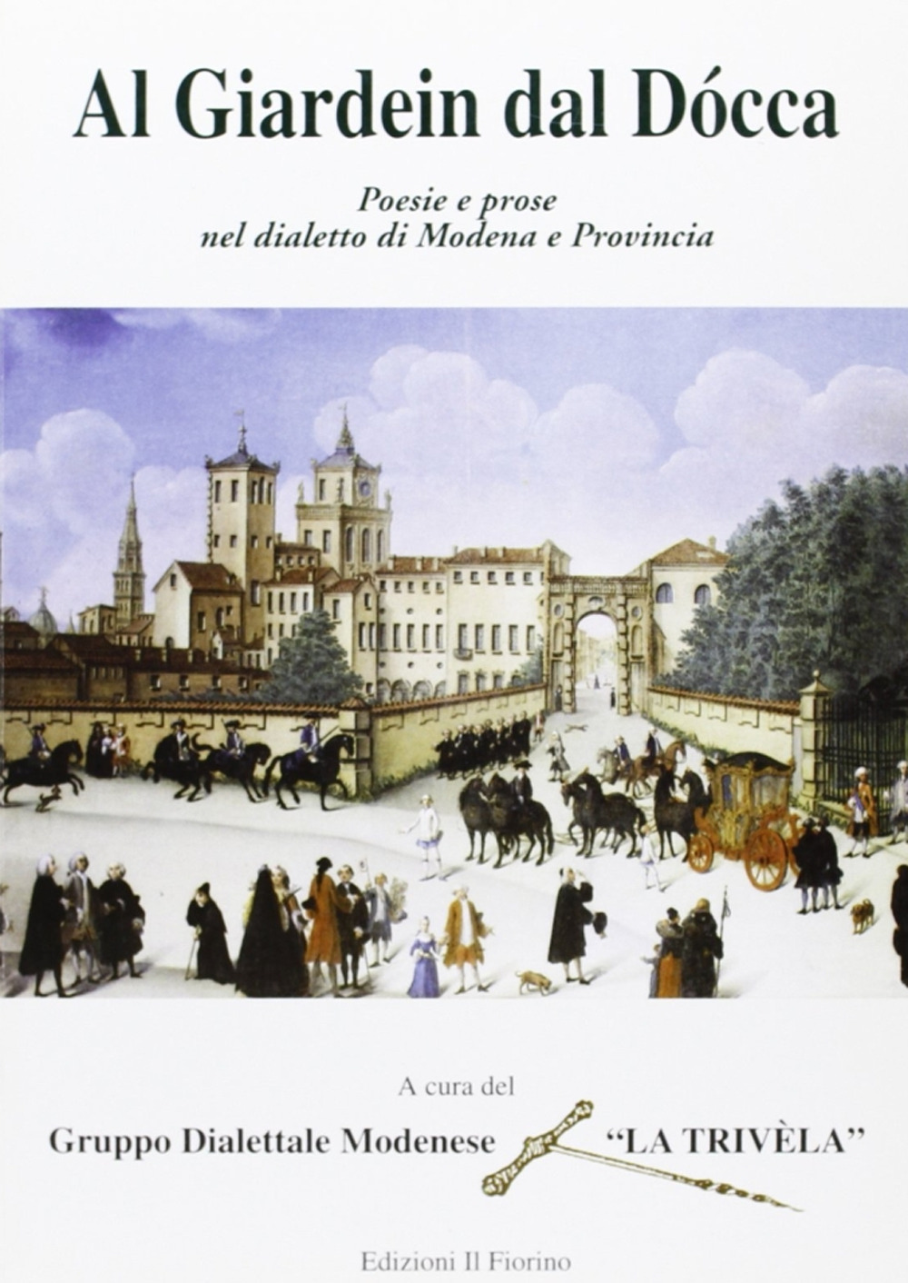 Al gardein dal docca. Poesie e prose nel dialetto di Modena e provincia