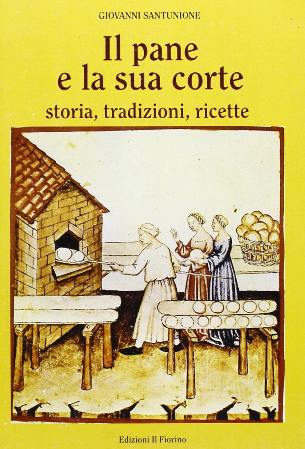Il pane e la sua corte. Storia, tradizioni, ricette