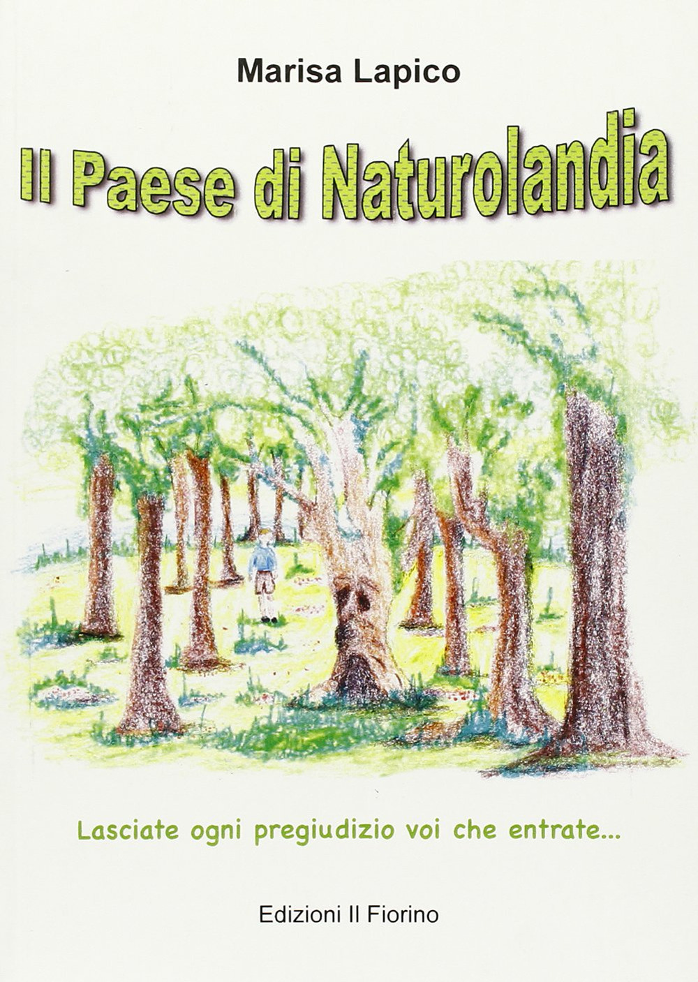 Il paese di naturolandia. Lasciate ogni pregiudizio voi che entrate