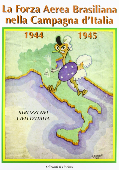 La forza aerea brasiliana nella campagna d'Italia 1944-1945. Struzzi nei cieli d'Italia