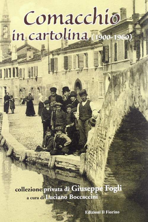 Comacchio in cartolina. 1900-1960
