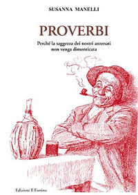 Proverbi. Perché la saggezza dei nostri antenati non venga dimenticata