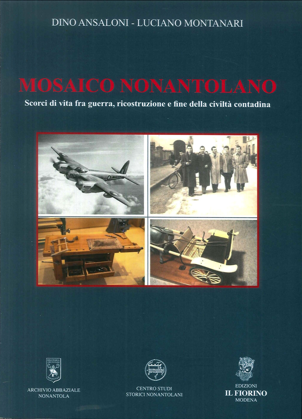 Mosaico Nonantolano. Scorci di vita fra guerra, ricostruzione e fine della civiltà contadina