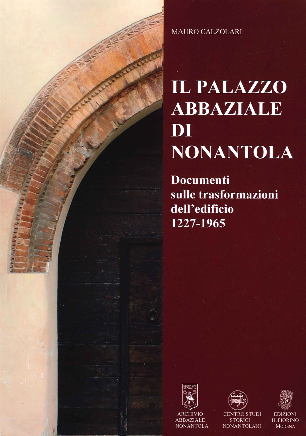 Il Palazzo abbaziale di Nonantola. Documenti sulle trasformazioni dell’edificio 1227-1965
