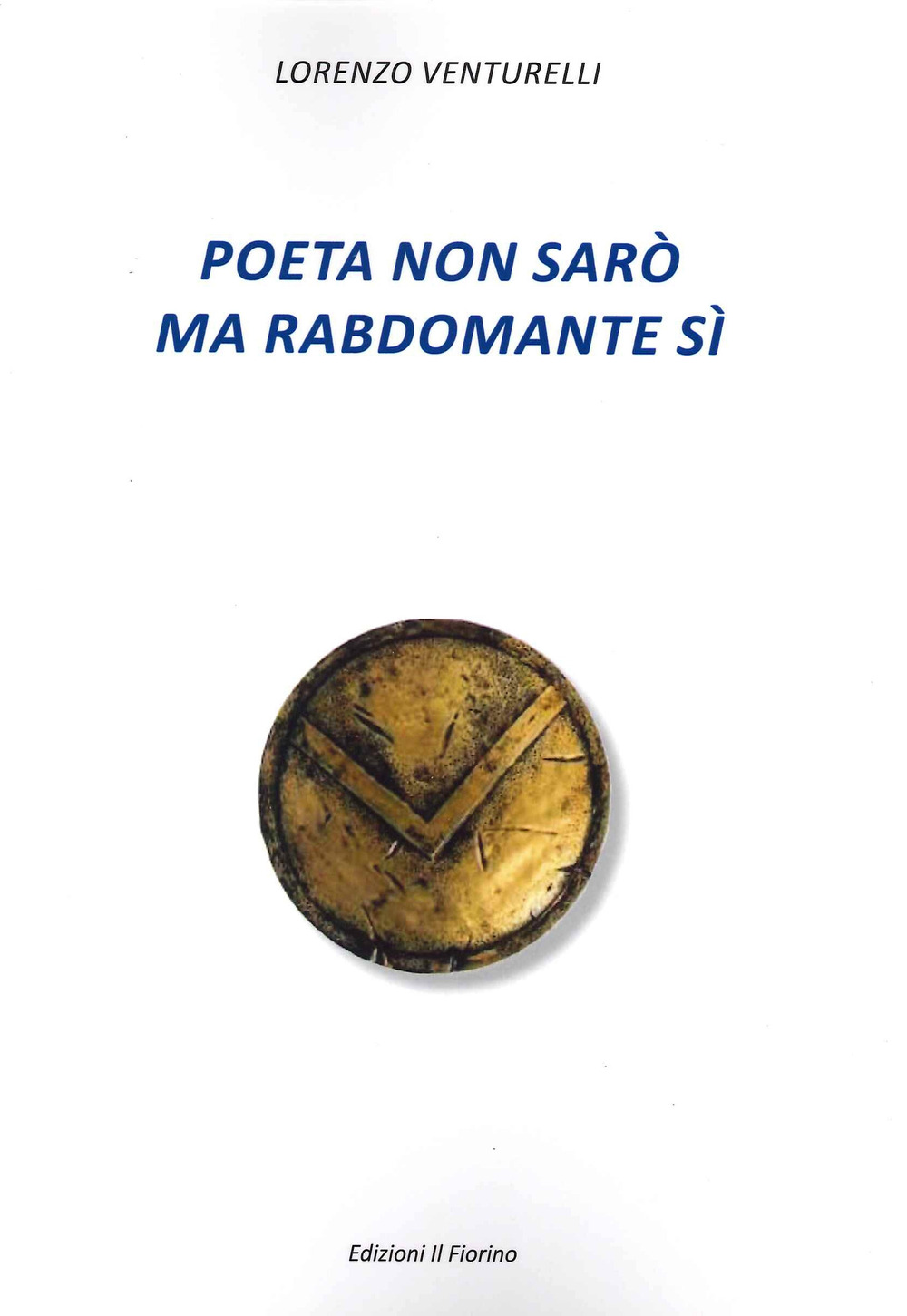 Poeta non sarò ma rabdomante sì