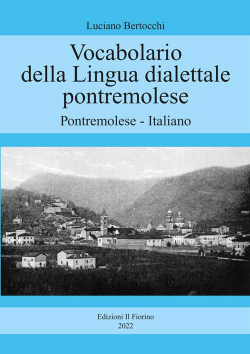 Vocabolario della lingua dialettale pontremolese. Pontremolese-Italiano