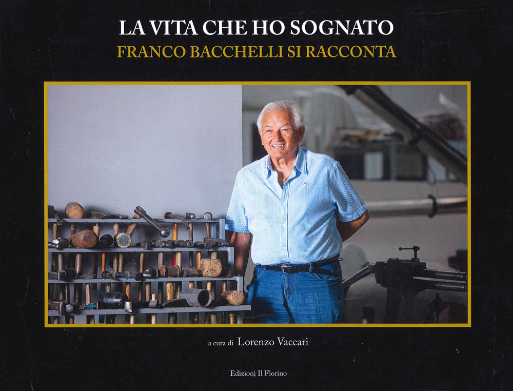 La vita che ho sognato. Franco Bacchelli si racconta