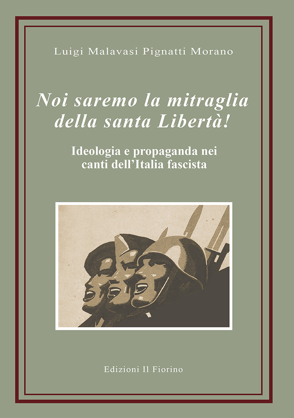 Noi saremo la mitraglia della santa Libertà! Ideologia e propaganda nei canti dell’Italia fascista