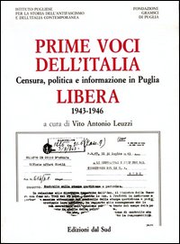 Prime voci dell'Italia libera. Censura, politica e informazione in Puglia 1943-1946