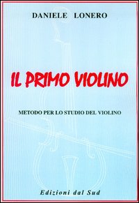 Il primo violino. Metodo per lo studio del violino