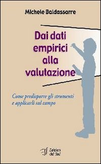 Dai dati empirici alla valutazione. Come predisporre gli strumenti e applicarli sul campo