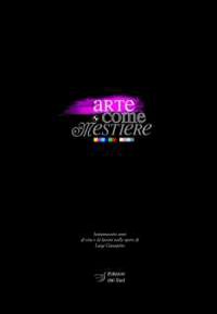 Arte come mestiere. Settantasette anni di vita e di lavoro nelle opere di Luigi Giacopino