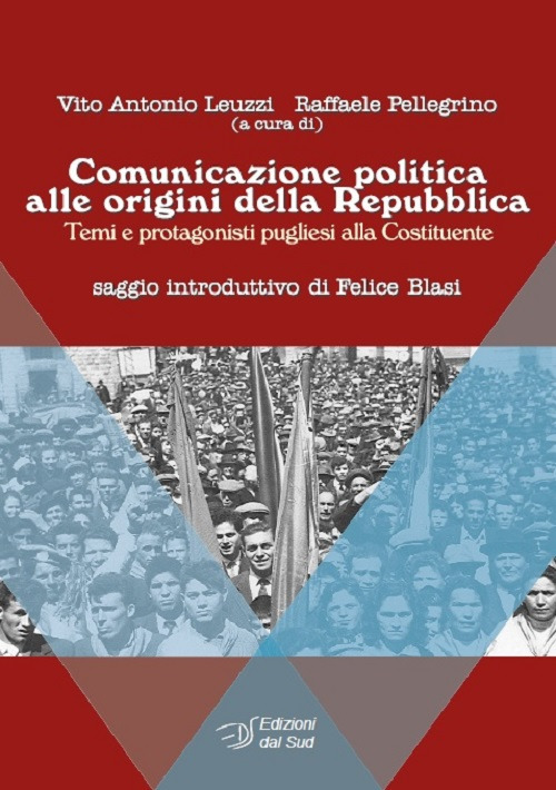 Comunicazione politica alle origini della Repubblica. Temi e protagonisti pugliesi alla Costituente