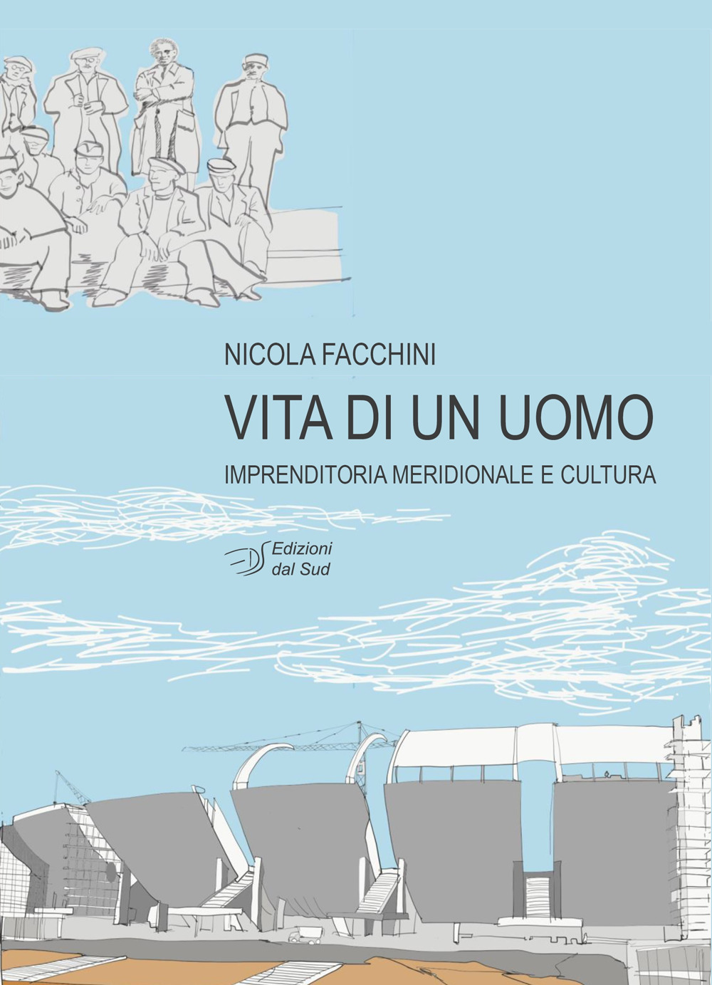 Vita di un uomo. Imprenditoria meridionale e cultura
