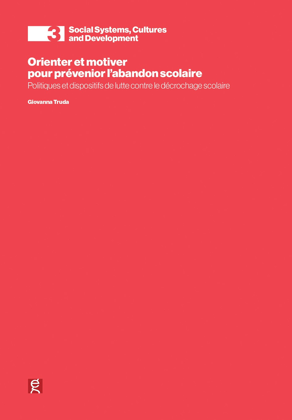 Orienter et motiver pour prévenir l’abandoin scolaire. Politiques et dispositifs de lutte contre le déchrocage scolaire