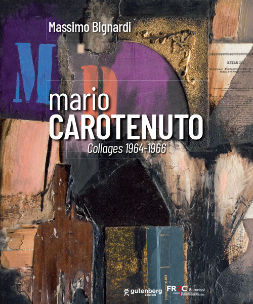 Mario Carotenuto. Collages 1964-1966