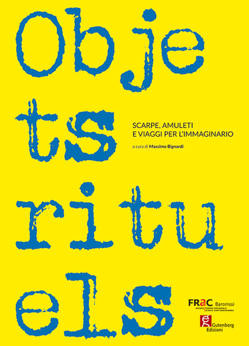 Objets rituels. Scarpe, amuleti e viaggi per l’immaginario