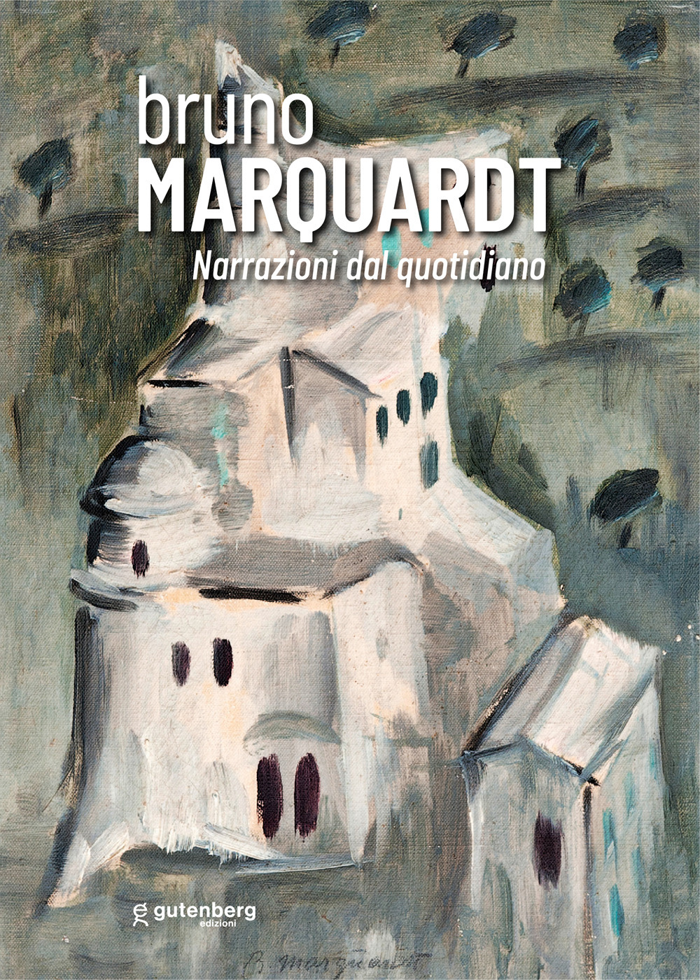 Bruno Marquardt. Narrazioni dal quotidiano. Catalogo della mostra (Positano, 11-25 agosto 2023)