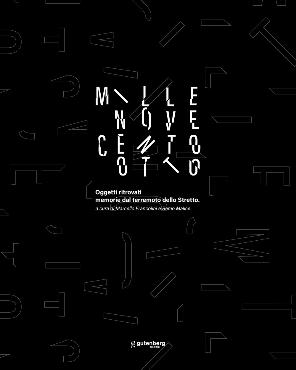 Millenovecentootto. Oggetti ritrovati memorie dal terremoto dello stretto