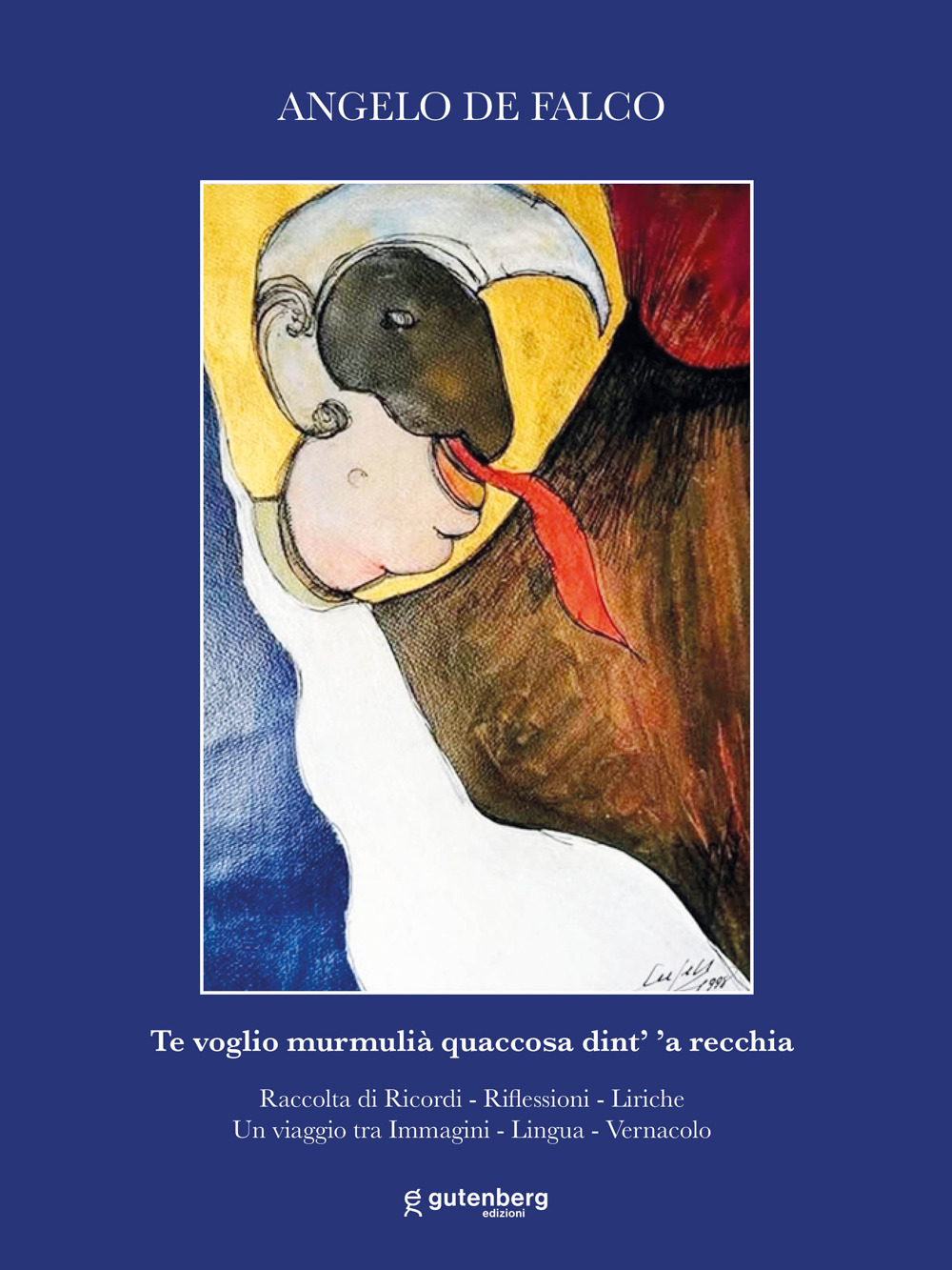 Te voglio murmulià quaccosa dint’ ’a recchia. Raccolta di ricordi, riflessioni, liriche. Un viaggio tra immagini, lingua, vernacolo
