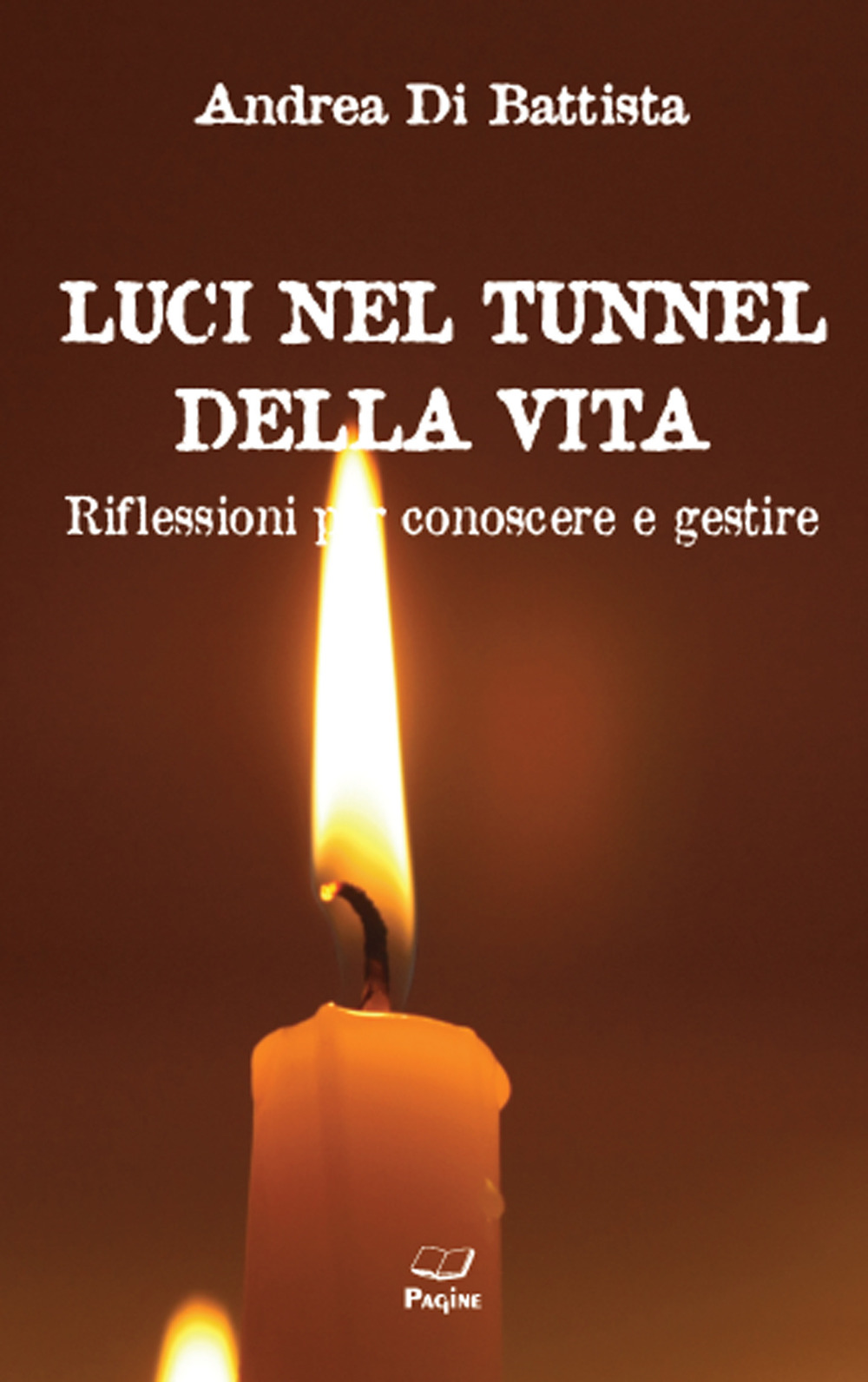 Luci nel tunnel della vita. Riflessioni per conoscere e gestire