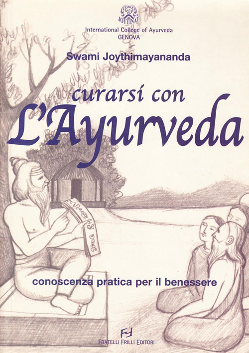 Curarsi con l'ayurveda. Conoscenza pratica per il benessere