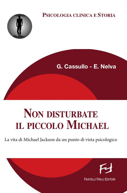 Non disturbate il piccolo Michael. La vita di Michael Jackson da un punto di vista psicologico