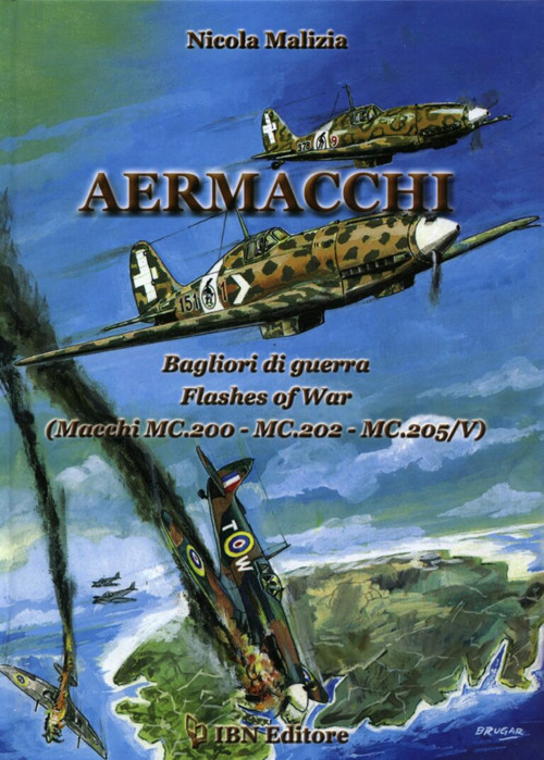 Aermacchi. Bagliori di guerra-Flash of war (Macchi Mc.200, Mc.202, Mc.205/V)