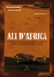 Ali d'Africa. Il I stormo C.T. in Africa settentrionale