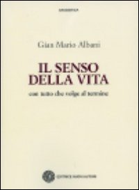 Il senso della vita. Con tutto che volge al termine